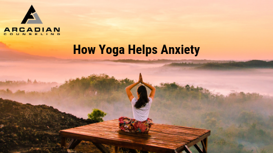 How Yoga Helps Anxiety
