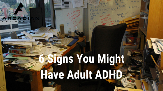 6 Signs You Might Have Adult ADHD
