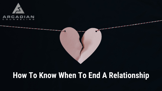 How To Know When To End A Relationship
