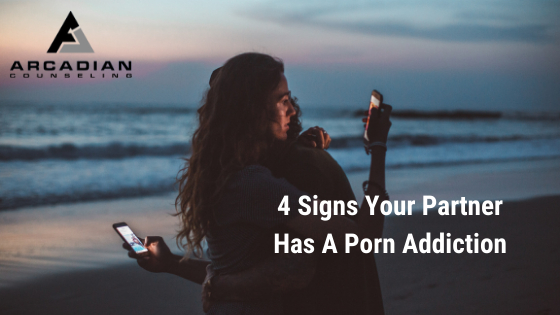 4 Signs Your Partner Has a Porn Addiction