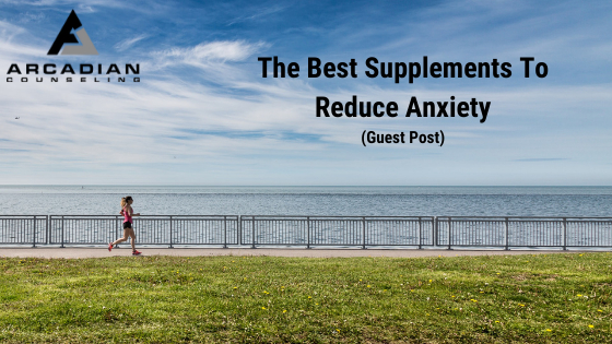 The Best Supplements To Reduce Anxiety