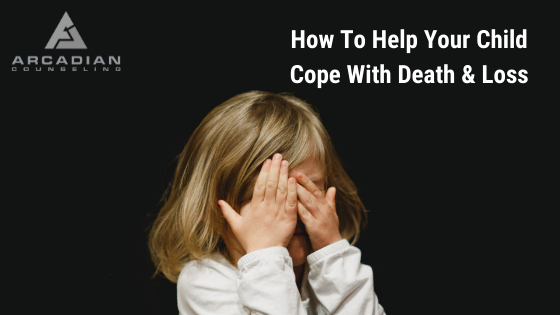 How To Help Your Child Cope With Death & Loss