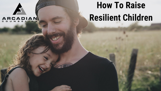 How To Raise Resilient Children