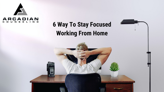 6 Ways To Stay Focused Working From Home