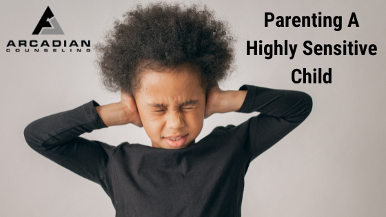 4 Strategies For Parenting A Highly Sensitive Child
