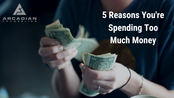 5 Reasons You’re Spending Too Much Money