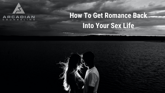 How To Get Romance Back Into Your Sex Life