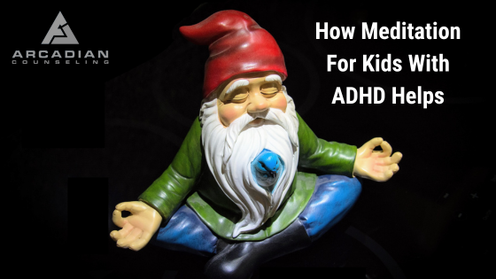How Meditation For Kids With ADHD Helps