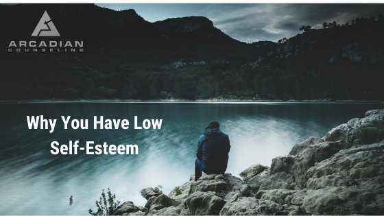 Why You have Low Self-Esteem
