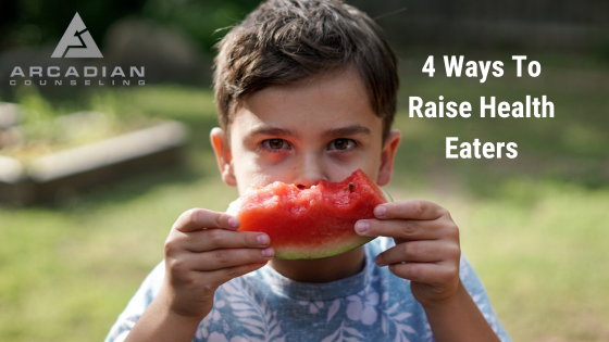 4 Ways To Raise Healthy Eaters