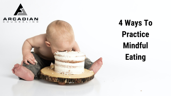 4 Ways To Practice Mindful Eating