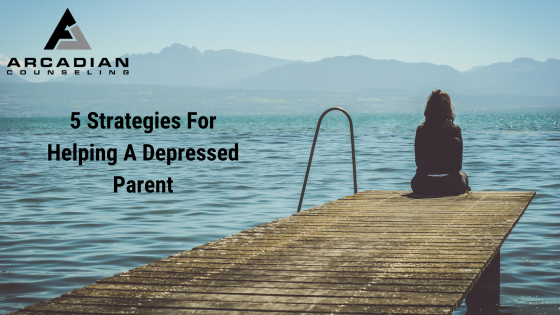 5 Strategies For Helping a Depressed Parent