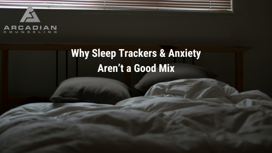 Why Sleep Trackers and Anxiety Aren’t a Good Mix