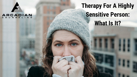 Therapy For A Highly Sensitive Person: What Is It?