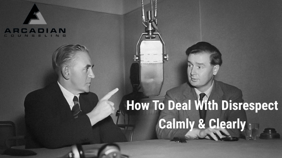 15 Ways To Deal With Disrespect Calmly & Clearly