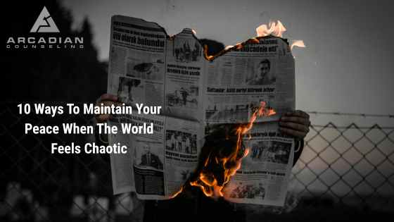 10 Ways to Maintain Your Peace When the World Feels Chaotic