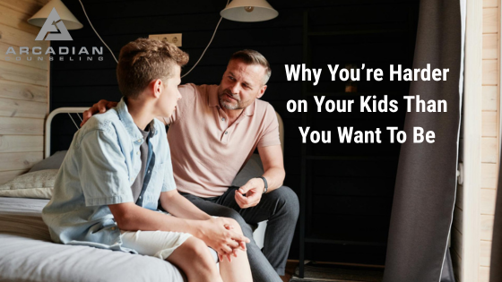 Why You’re Harder on Your Kids Than You Want to Be